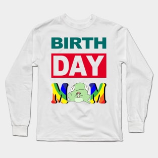 Birth Day Mom Long Sleeve T-Shirt